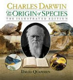 On the origin of species : the illustrated edition / Charles Darwin ; general editor David Quammen.