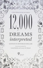 12,000 dreams interpreted : a new edition for the 21st century / Gustavus Hindman Miller.