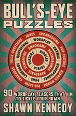 Bull's-eye puzzles : 90 wordplay teasers that aim to tickle your brain / Shawn Kennedy.