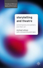Storytelling and theatre : contemporary storytellers and their art / Michael Wilson ; foreword by Jack Zipes.