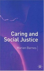 Caring and social justice / Marian Barnes.