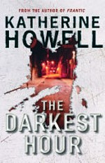 The darkest hour / Katherine Howell.
