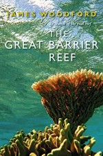 The Great Barrier Reef / James Woodford.