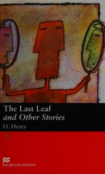The last leaf and other stories / O. Henry ; retold by Katherine Mattock.