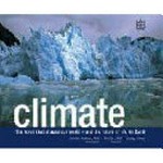 Climate : the force that shapes our world - and the future of life on earth / George Ochoa, Jennifer Hoffman and Tina Tin.