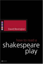 How to read a Shakespeare play / David Bevington.
