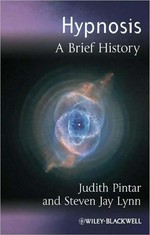 Hypnosis : a brief history / Judith Pintar and Steven Jay Lynn.
