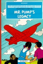 Mr. Pump's legacy : The Stratoship H.22. Part 1 Hergé ; translated by Leslie Lonsdale-Cooper and Michael Turner.