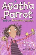 Agatha Parrot and the thirteenth chicken / typed out neatly by Kjartan Poskitt ; illustrated by David Tazzyman.