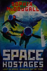 Space hostages / Sophia McDougall.