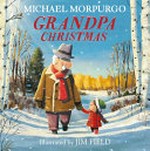 Grandpa Christmas / Michael Morpurgo ; illustrated by Jim Field.