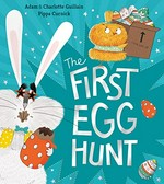 The first egg hunt / Adam & Charlotte Guillain ; Pippa Curnick.