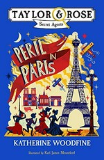 Peril in Paris / Katherine Woodfine ; illustrated by Karl James Mountford.