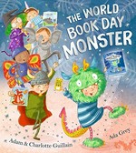 The World Book Day monster / Adam & Charlotte Guillain ; illustrated by Ada Grey.