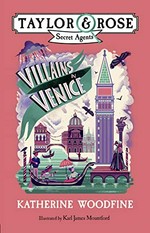 Villains in Venice / Katherine Woodfine ; illustrated by Karl James Mountford.