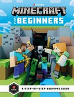 Minecraft for beginners / written by Stephanie Milton ; illustrations by Ryan Marsh.