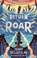 Return to Roar / Jenny McLachlan ; illustrated by Ben Mantle.