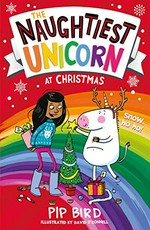 The naughtiest unicorn at Christmas / Pip Bird ; illustrated by David O'Connell.