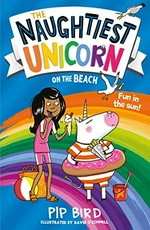 The naughtiest unicorn on the beach / Pip Bird ; illustrated by David O'Connell.