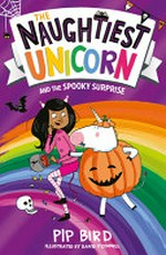 The naughtiest unicorn and the spooky surprise / Pip Bird ; illustrated by David O'Connell.