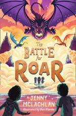 The battle for Roar / Jenny McLachlan ; illustrated by Ben Mantle.