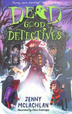 Dead good detectives / Jenny McLachlan ; illustrated by Chloe Dominique.