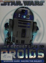 Star Wars : the secret life of droids / written by Jason Fry.
