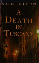 A death in Tuscany / Michele Giuttari.