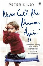 Never call me mummy again / Peter Kilby with Jane Smith.