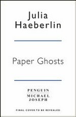 Paper ghosts : a novel of supense / Julia Heaberlin.