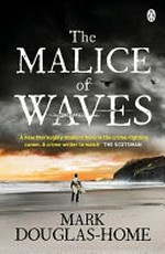 The malice of waves / Mark Douglas-Home.