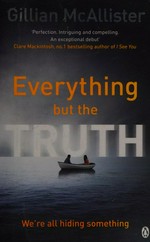 Everything about the truth / Gillian McAllister.