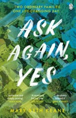 Ask again, yes / Mary Beth Keane.
