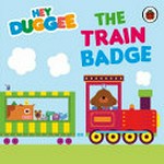 The train badge / adapted by Sara Stanford ; [illustrated by Studio AKA Limited].