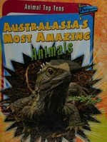 Australasia's most amazing animals / Anita Ganeri.
