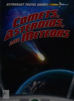 Comets, asteroids, and meteors / Stuart Atkinson.