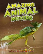 Amazing animal movers / John Townsend.