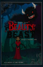 Beauty and the beast : the graphic novel / retold by Michael Dahl ; illustrated by Luke Feldman.