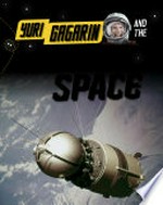 Yuri Gagarin and the race to space / Ben Hubbard.