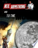 Neil Armstrong and travelling to the moon / Ben Hubbard.