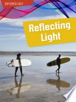 Reflecting light / Louise and Richard Spilsbury.