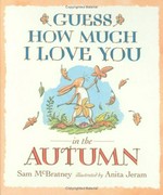 Guess how much I love you in the Autumn / written by Sam McBratney ; illustrated by Anita Jeram.