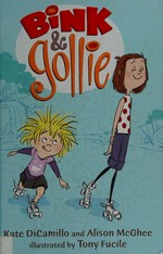 Bink & Gollie / Kate DiCamillo and Alison McGhee ; illustrated by Tony Fucile.