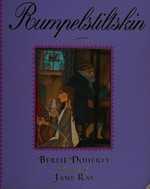 Rumpelstiltskin / [retold by] Berlie Doherty ; illustrated by Jane Ray.
