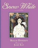 Snow White / [retold by] Berlie Doherty ; illustrated by Jane Ray.
