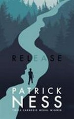 Release / Patrick Ness.
