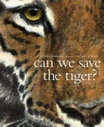 Can we save the tiger? / Martin Jenkins ; illustrated by Vicky White.
