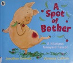 A spot of bother / Jonathan Emmett ; illustrated by Vanessa Cabban.