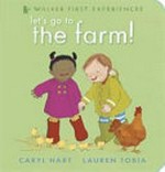 Let's go to the farm! / Caryl Hart ; [illustrated by] Lauren Tobia.