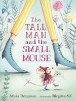 The tall man and the small mouse / Mara Bergman, illustrated by Birgitta Sif.